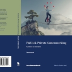 Sneak preview: tweede druk Publiek-Private Samenwerking: Kunst van het evenwicht